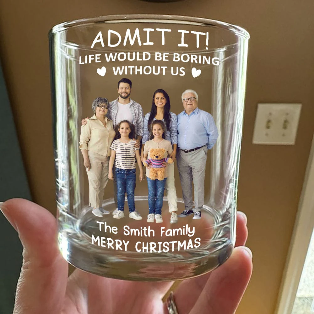Custom Photo Life Would Be Boring Without Us Family Rock Glass HA75 891684