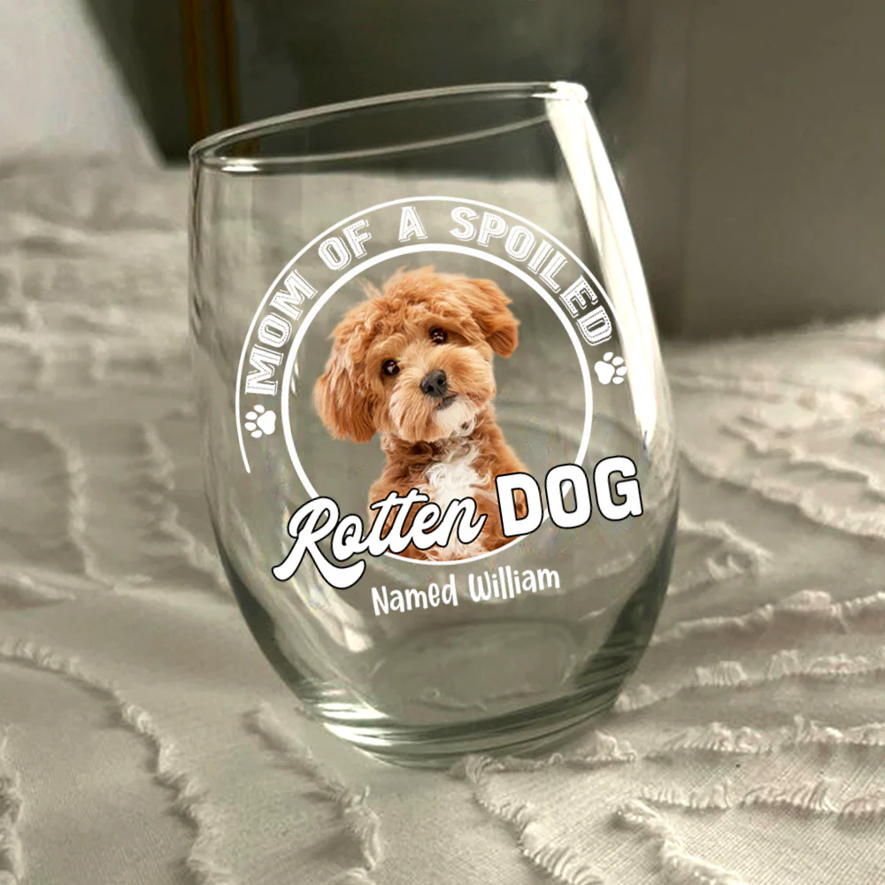 Custom Photo Spoiled Rotten Dog Wine Glass For Dog Lovers HA75 892140 - Image 3