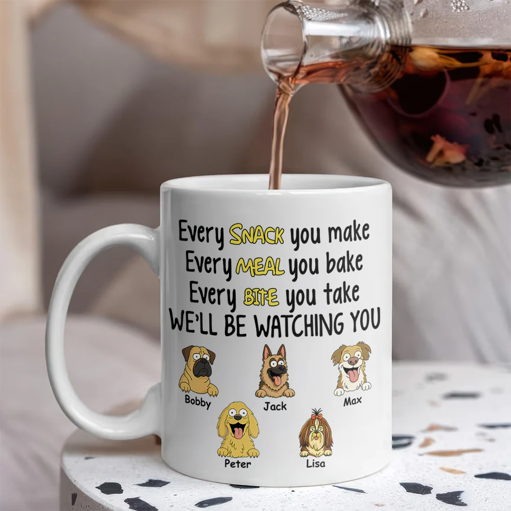 Every Snack You Make, Funny Custom Mug, Personalized Gifts for Dog Lovers HA75 892162 - Image 5
