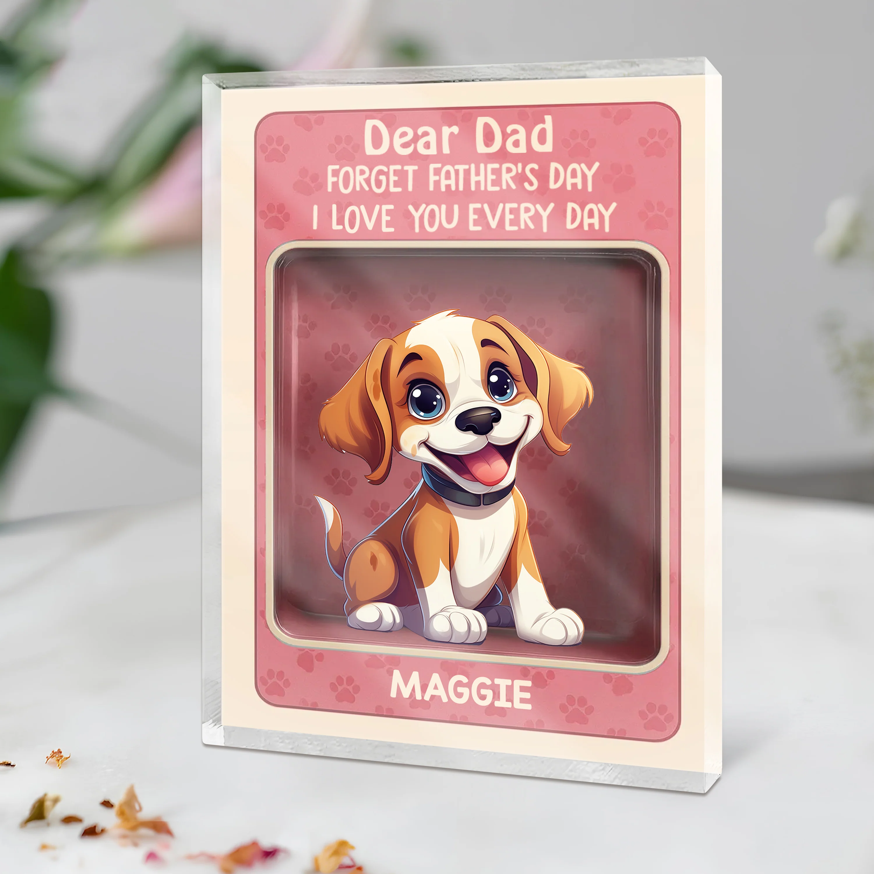 Forget Father's Day We Love You Every Day Cute Dog Personalized Acrylic Block Plaque HA75 892326 - Image 3