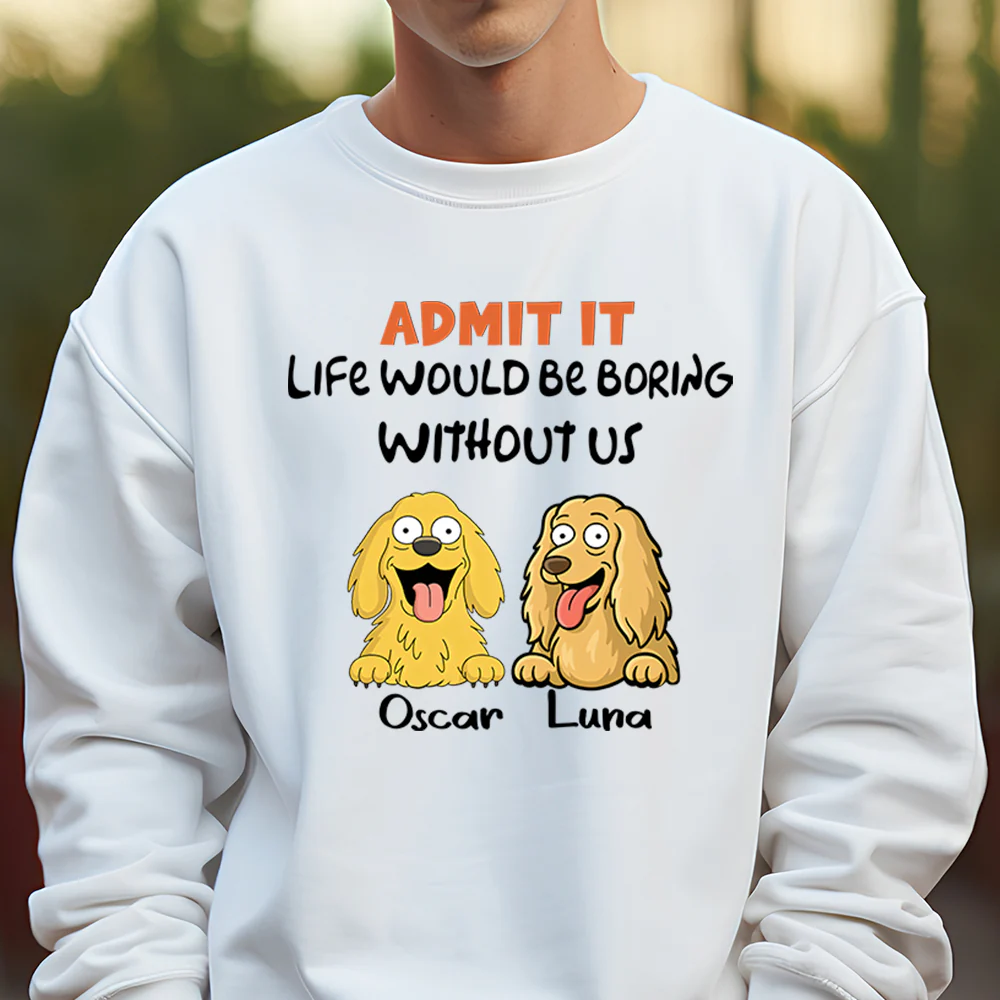 Admit it - Life Would Be Boring Without Main Characters Funny Dog Bright Shirt LM32 893349 - Image 2