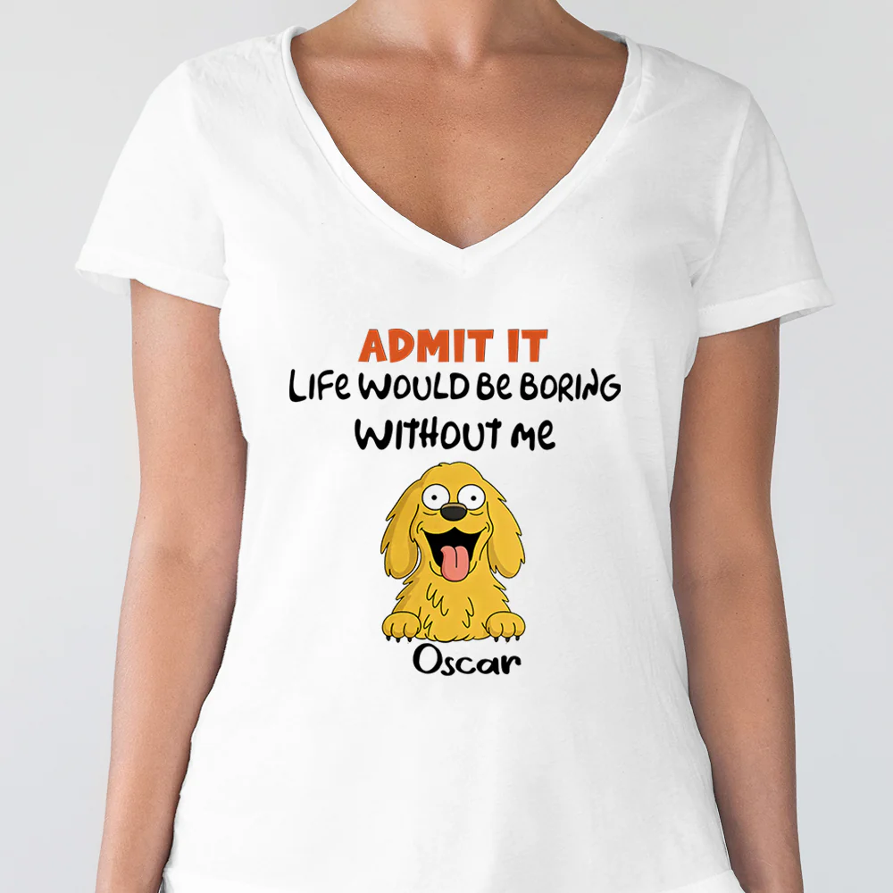 Admit it - Life Would Be Boring Without Main Characters Funny Dog Bright Shirt LM32 893349 - Image 4