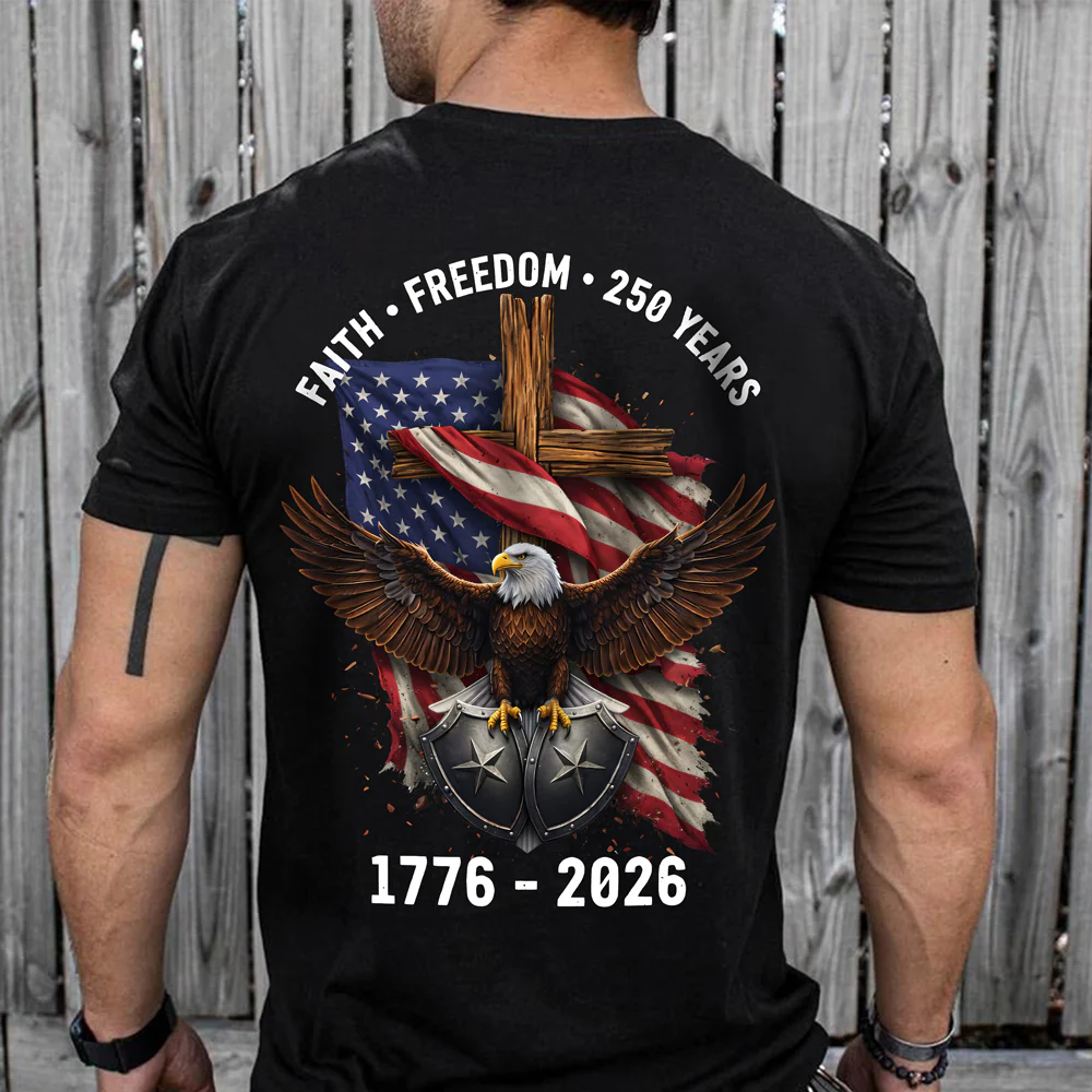 American Eagles Faith, Freedom, 250 Years 1776 - 2026 Backside Shirt LM32 899051 - Image 6