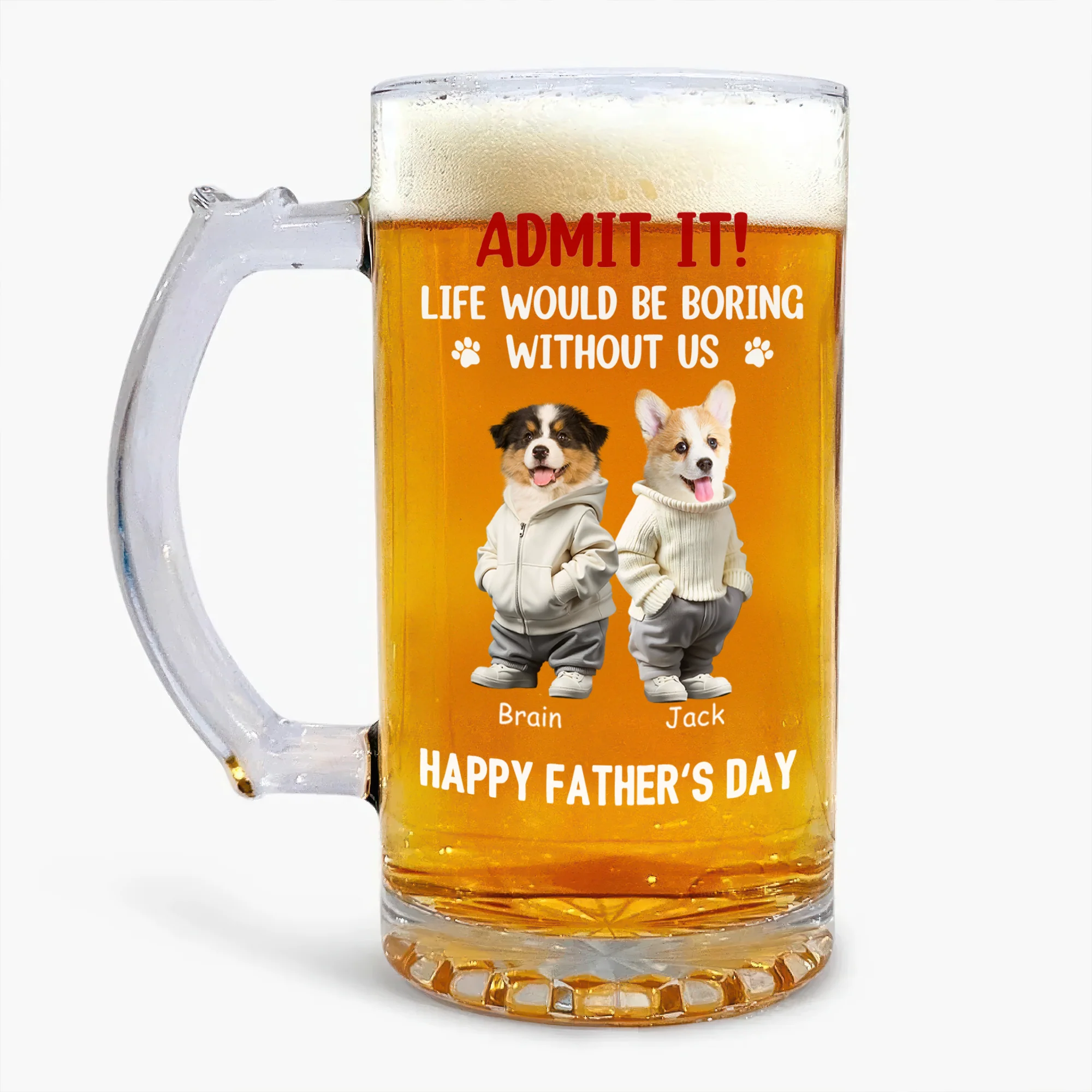 Custom Cute Pet Face Admit It Life Would Be Boring Without Me Glass Beer Mug LM32 893345 - Image 4