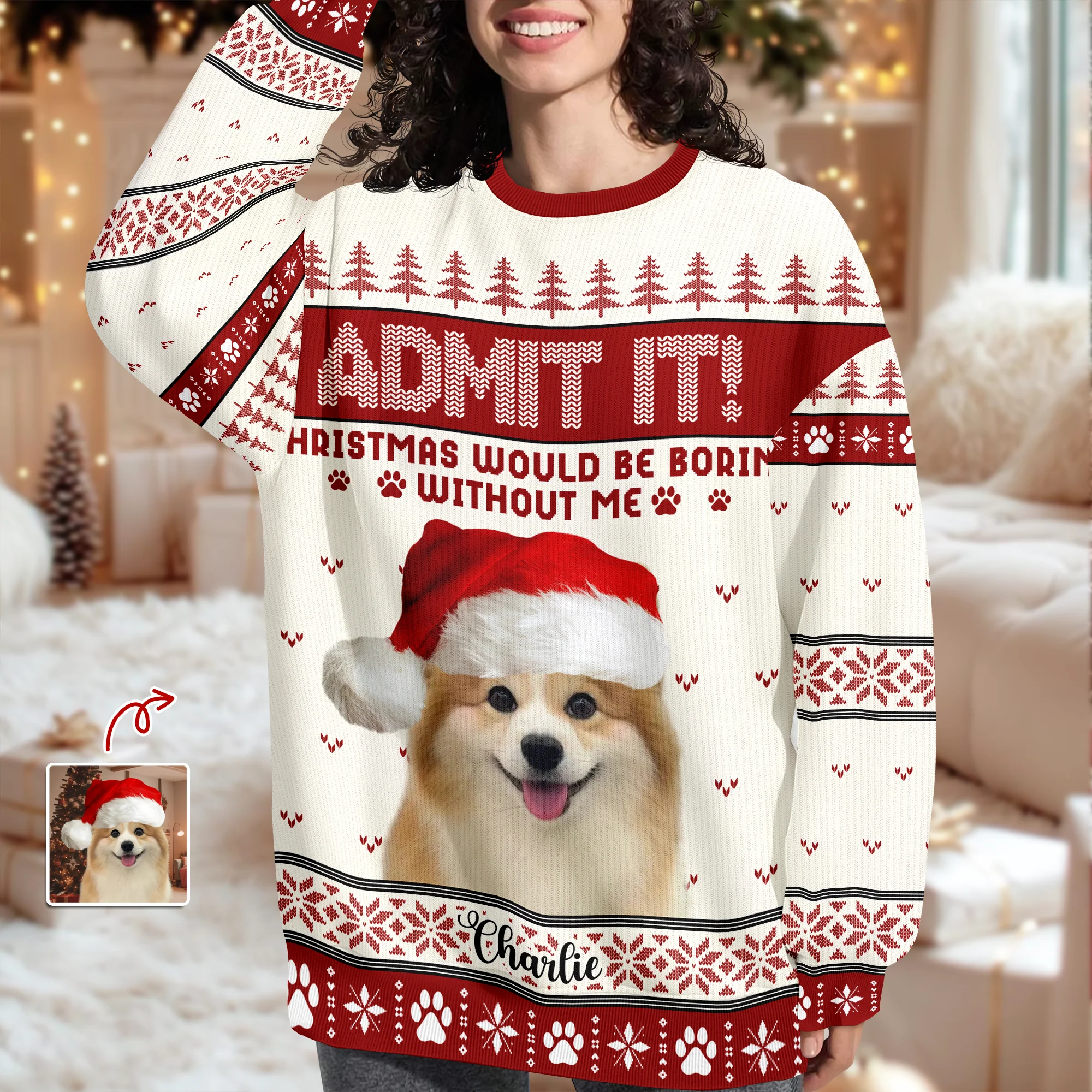 Custom Dog Photo Admit It! Christmas Would Be Boring Without Me Ugly Sweater LM32 893873 - Image 2