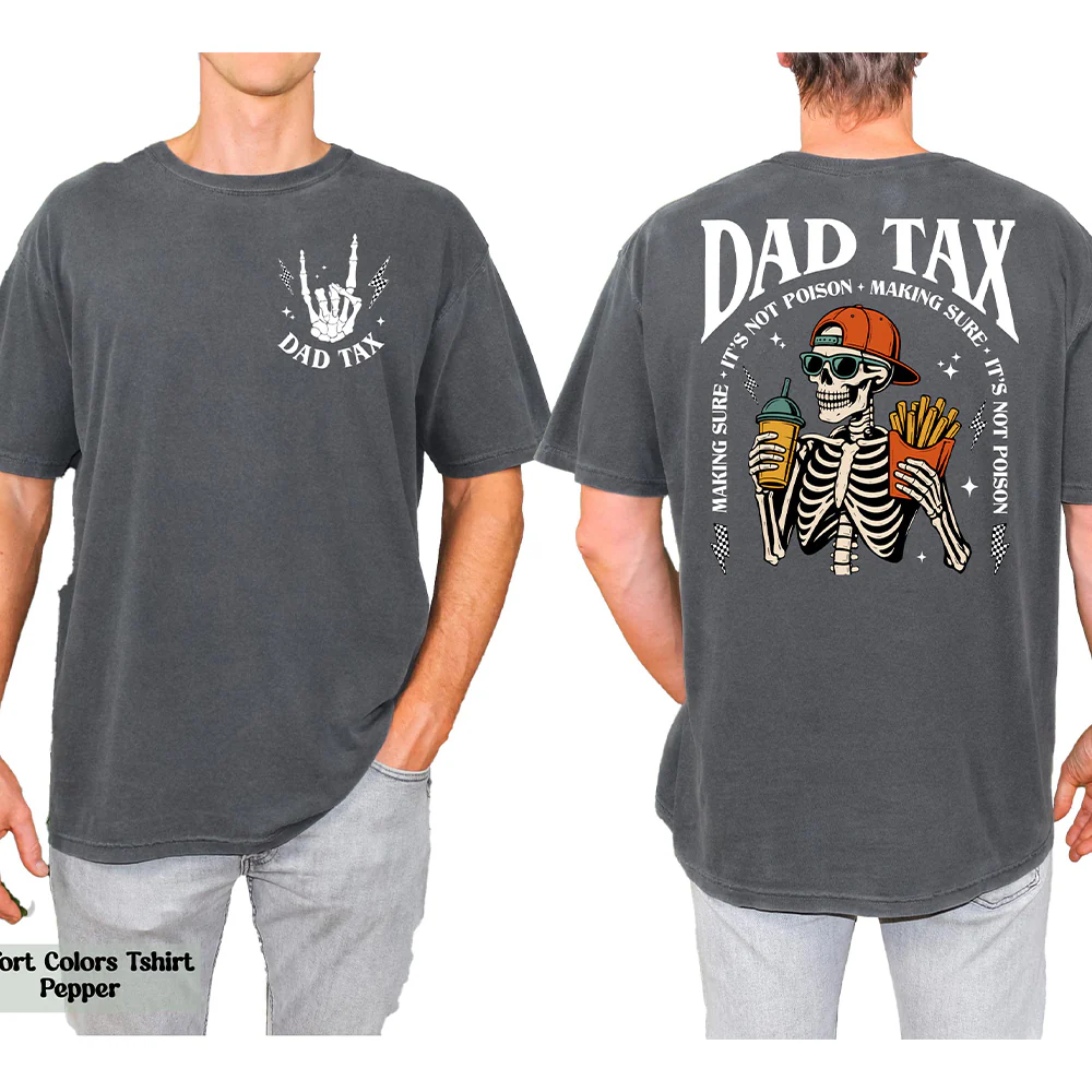 Funny Dad Tax Shirt Back & Front Comfort Shirt - Skeleton Dad Shirt Gift LM32 669165 - Image 5