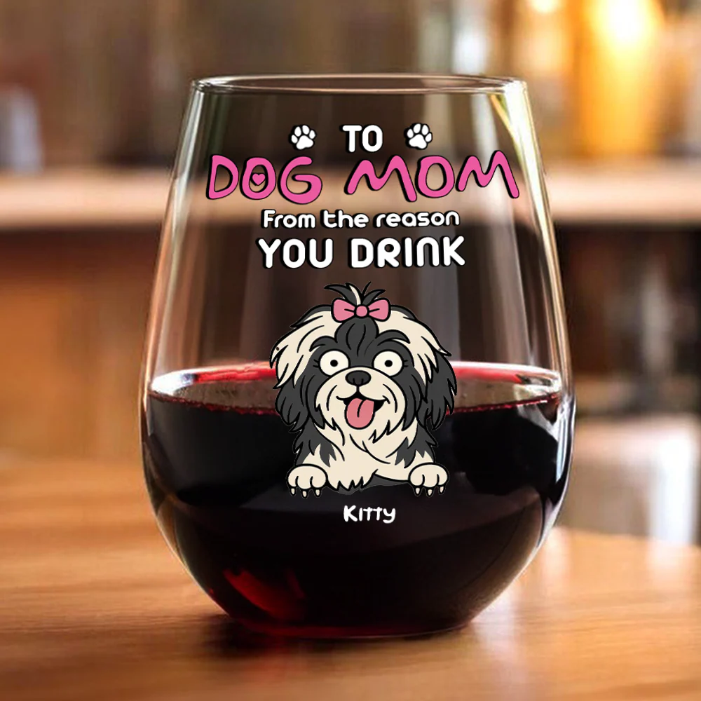 Funny Dog To Dog Mom From The Reasons You Drink This Wine Glass LM32 893369 - Image 5