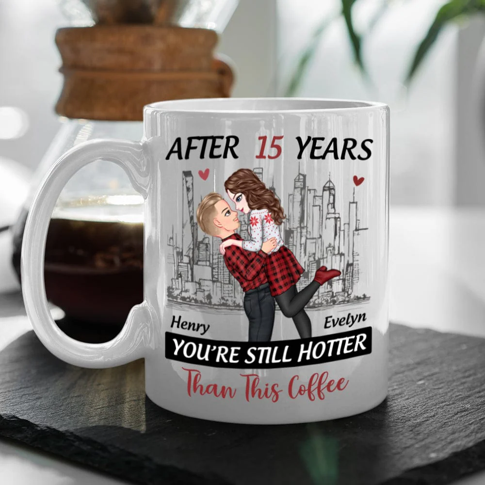 Personalized Gift Anniversary You're Still Hotter Than This Coffee Mug For Couples LM32 891989 - Image 4