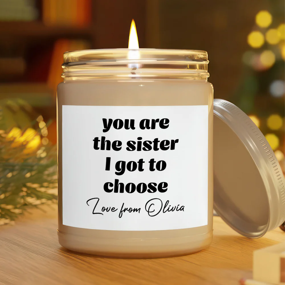 Personalized Gift You Are the Sister I Got to Choose Scented Candle LM32 895501 - Image 6