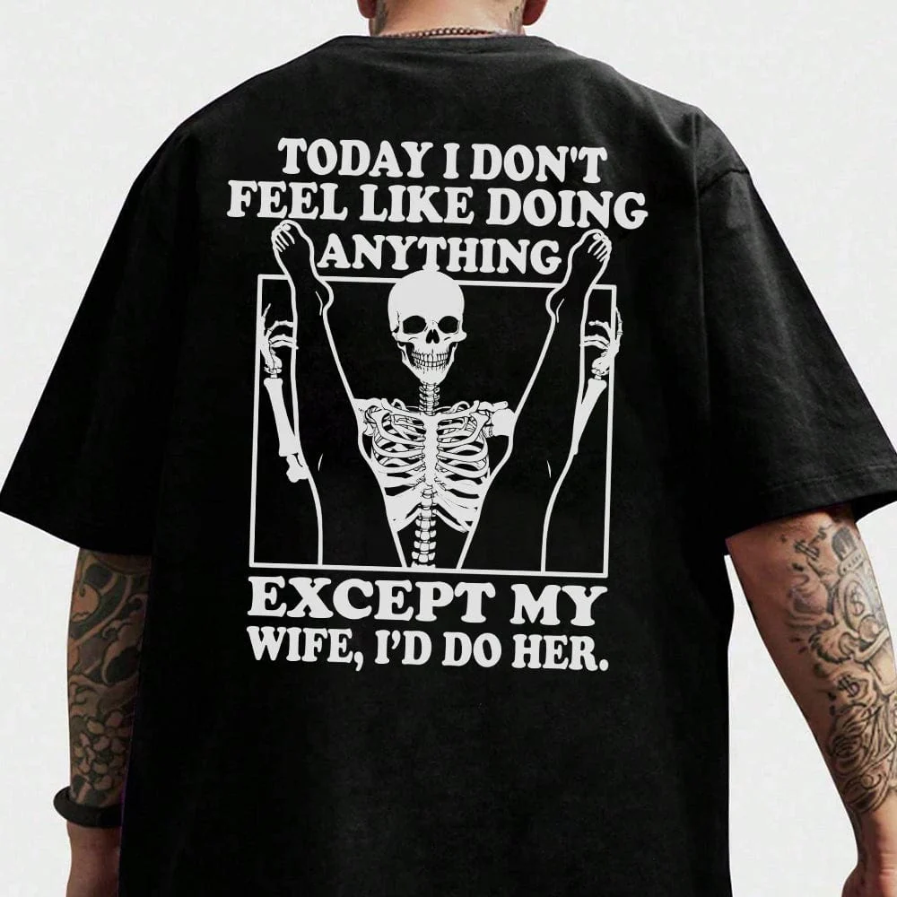 Today I Don't Feel Like Doing Anything Except My Wife Backside Dark Shirt K288 LM32 893027 - Image 2