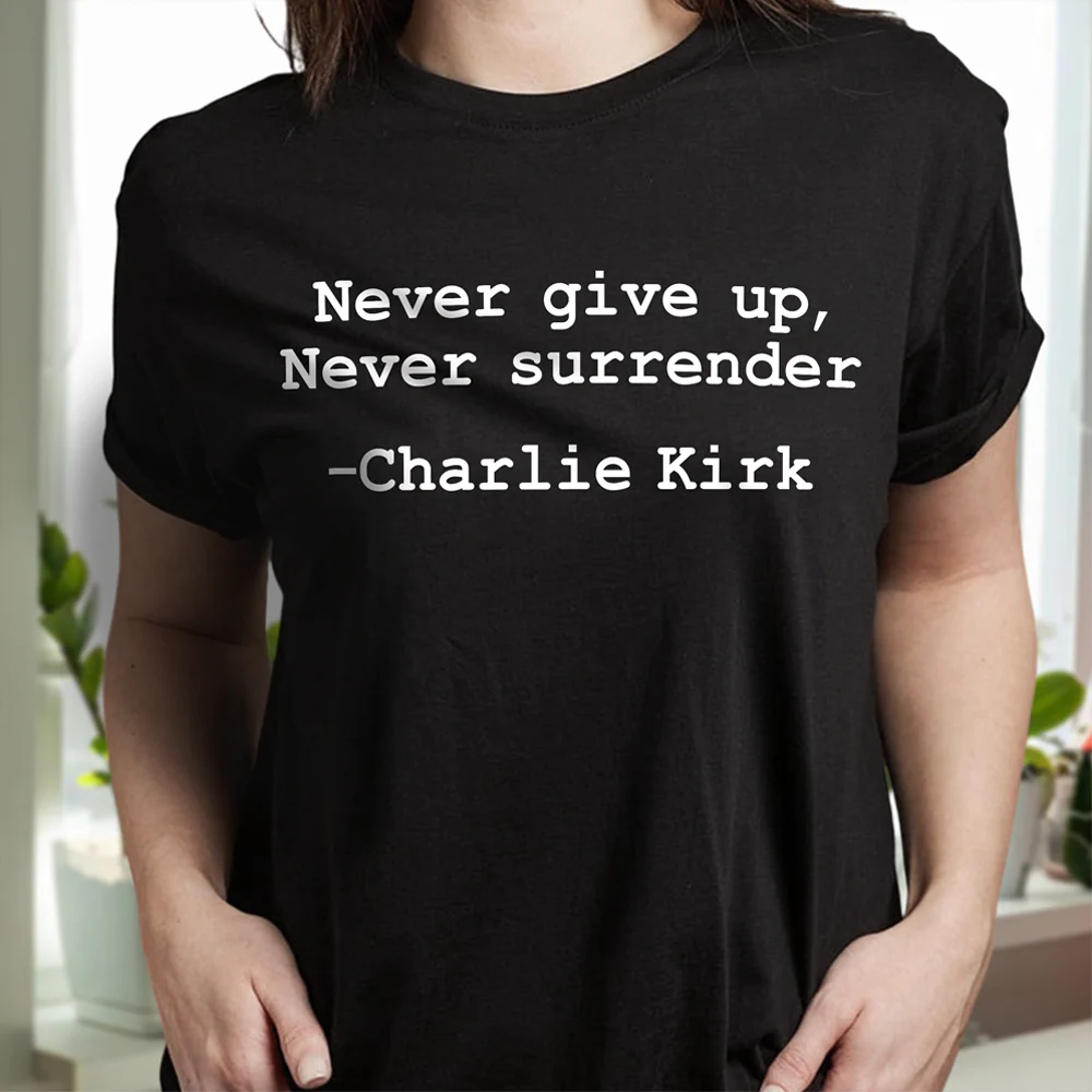 Never Surrender Charlie Kirk Dark Shirt HA75 644118 - Image 4