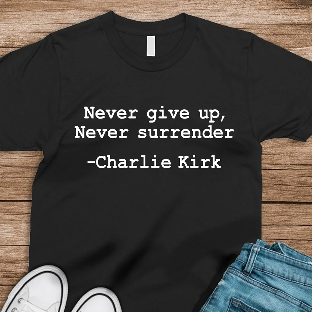 Never Surrender Charlie Kirk Dark Shirt HA75 644118 - Image 6