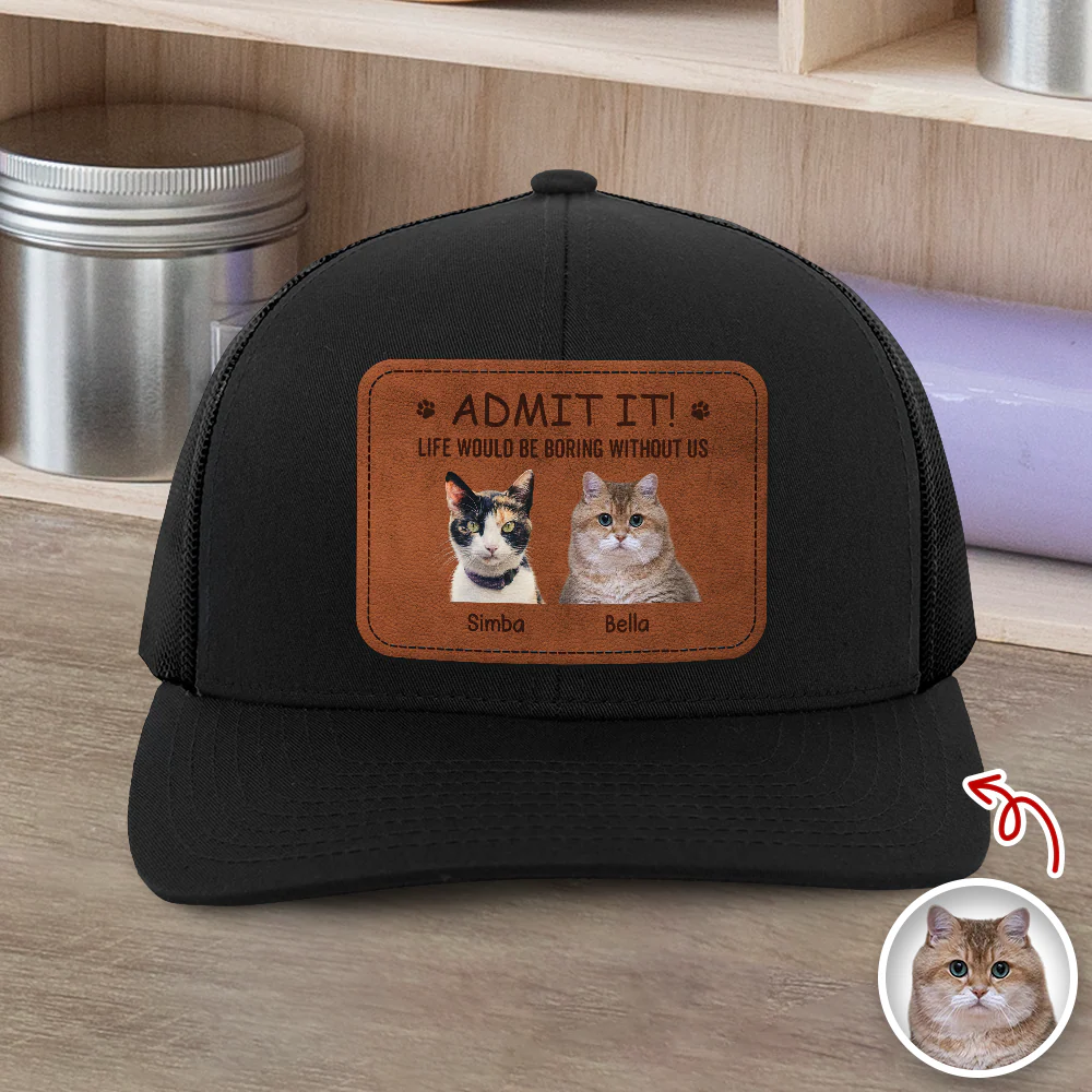 Custom Dog Cat Photo Admit It Life Would Be Boring Without Me Leather Patch Hat HO82 902426 - Image 2