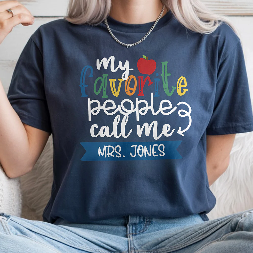 Custom Family Name My Favorite People Call Me Comfort Shirt - Personalized Gift For Teachers LM32 669375 - Image 4