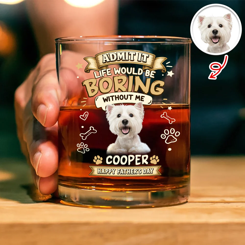 Custom Photo Admit It Life Would Be Boring Without Me Whiskey Glass - Father’s Day Gift CH07 911406 - Image 2