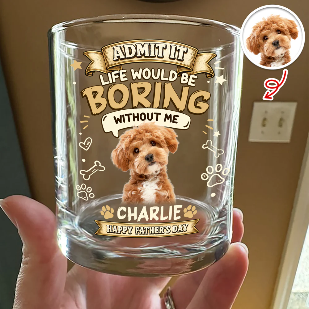 Custom Photo Admit It Life Would Be Boring Without Me Whiskey Glass - Father’s Day Gift CH07 911406 - Image 3