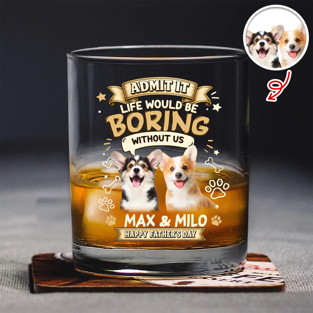 Custom Photo Admit It Life Would Be Boring Without Me Whiskey Glass - Father’s Day Gift CH07 911406 - Image 5