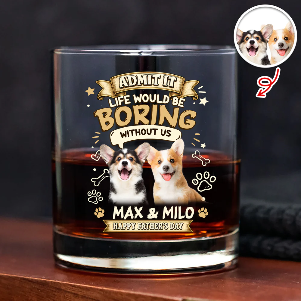 Custom Photo Admit It Life Would Be Boring Without Me Whiskey Glass - Father’s Day Gift CH07 911406 - Image 7