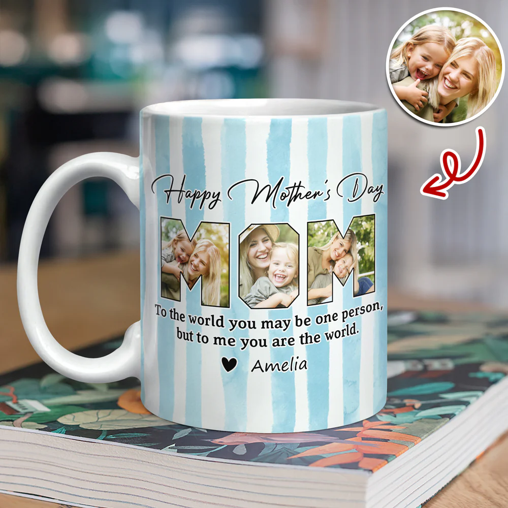Custom Photo To The World You May Be One Person Edge To Edge Mug Gift For Mom HA75 920712 - Image 5