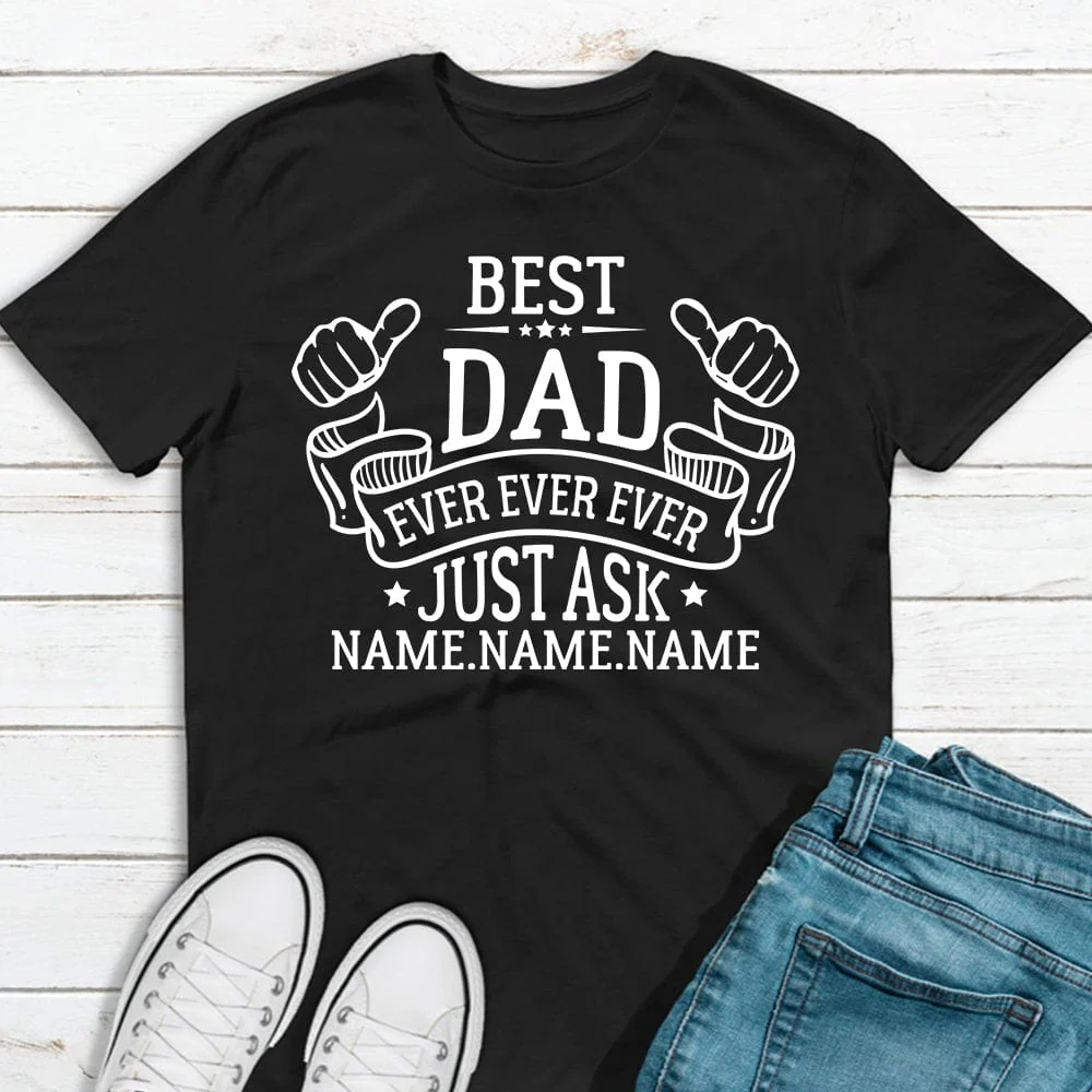 Best Dad Ever Ever Ever Family Shirt, HN590
