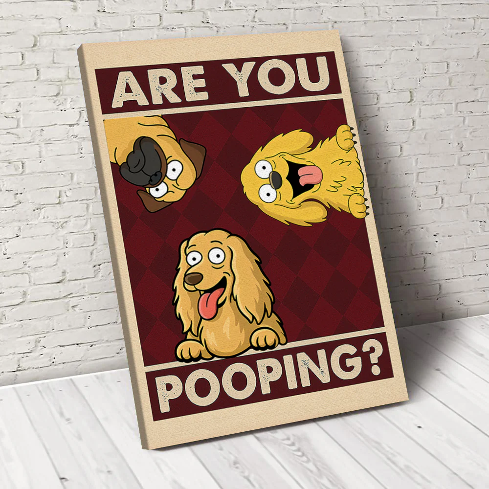 Are You Pooping Poster Canvas Gift For Dog Lovers, Dog Mom, Dog Dad HO82 894154 - Image 3