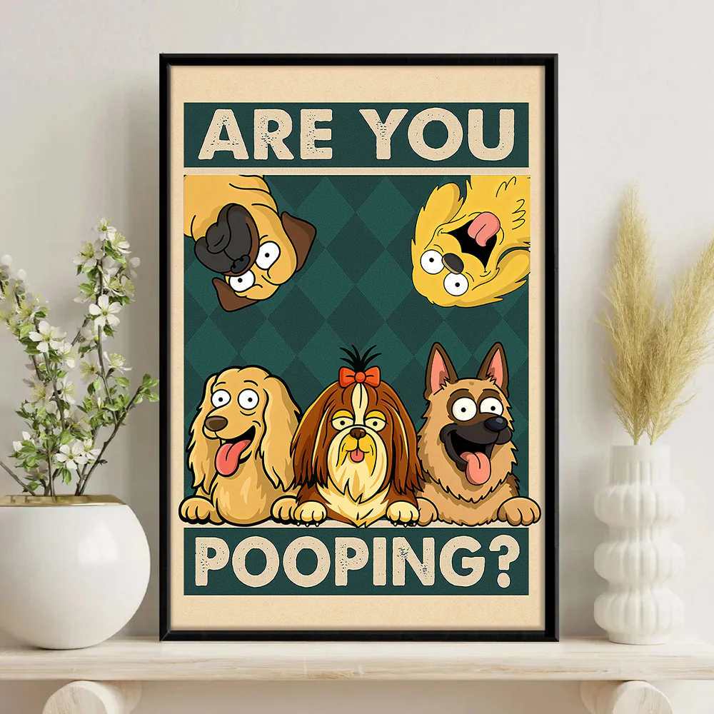 Are You Pooping Poster Canvas Gift For Dog Lovers, Dog Mom, Dog Dad HO82 894154 - Image 5