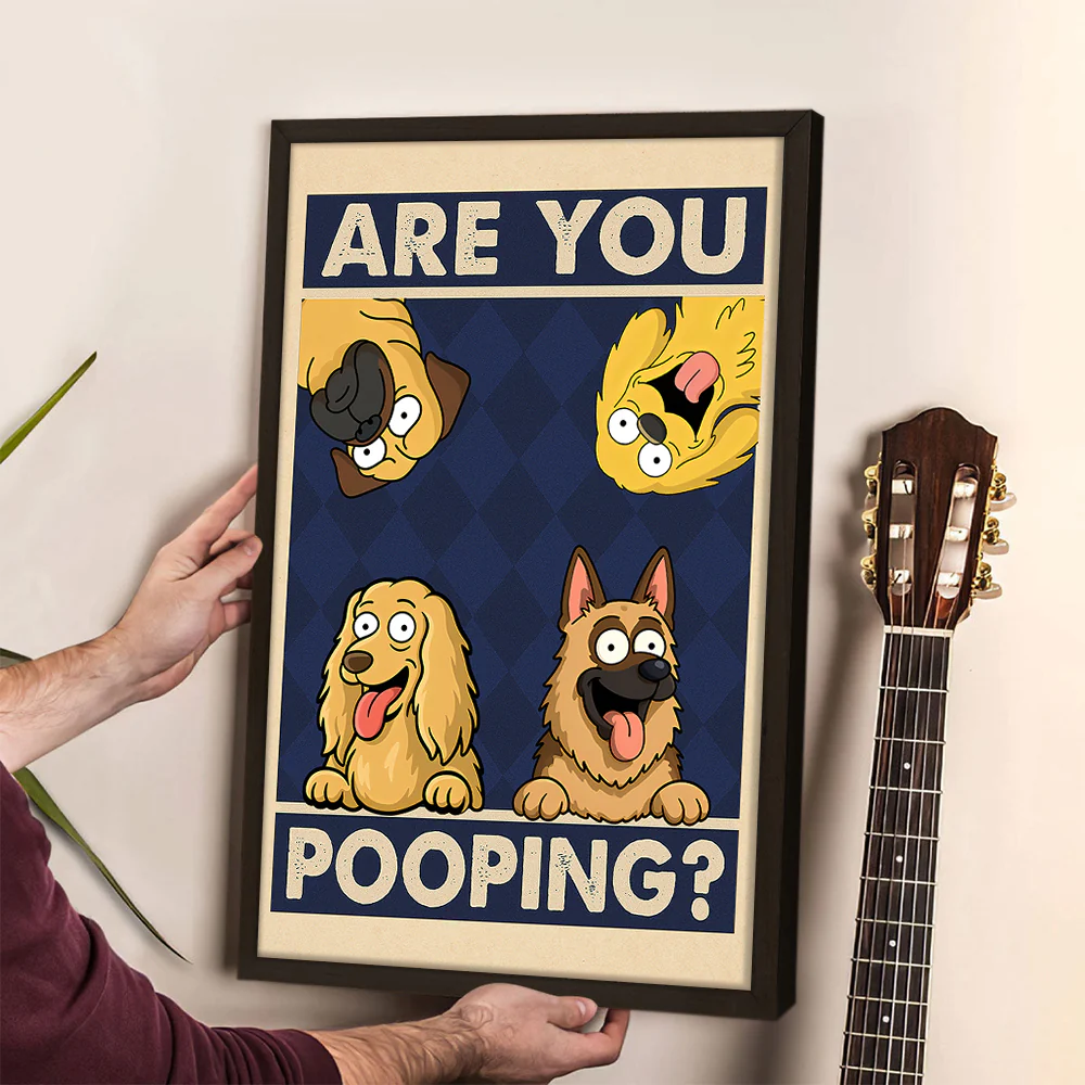 Are You Pooping Poster Canvas Gift For Dog Lovers, Dog Mom, Dog Dad HO82 894154 - Image 6
