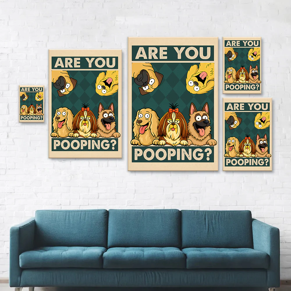 Are You Pooping Poster Canvas Gift For Dog Lovers, Dog Mom, Dog Dad HO82 894154 - Image 7