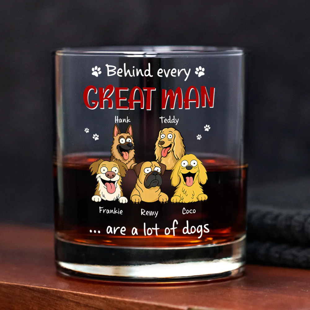 Behind Every Great Man Are A Lot Of Dogs Whiskey Glass for Dog Dad HO82 894136 - Image 2