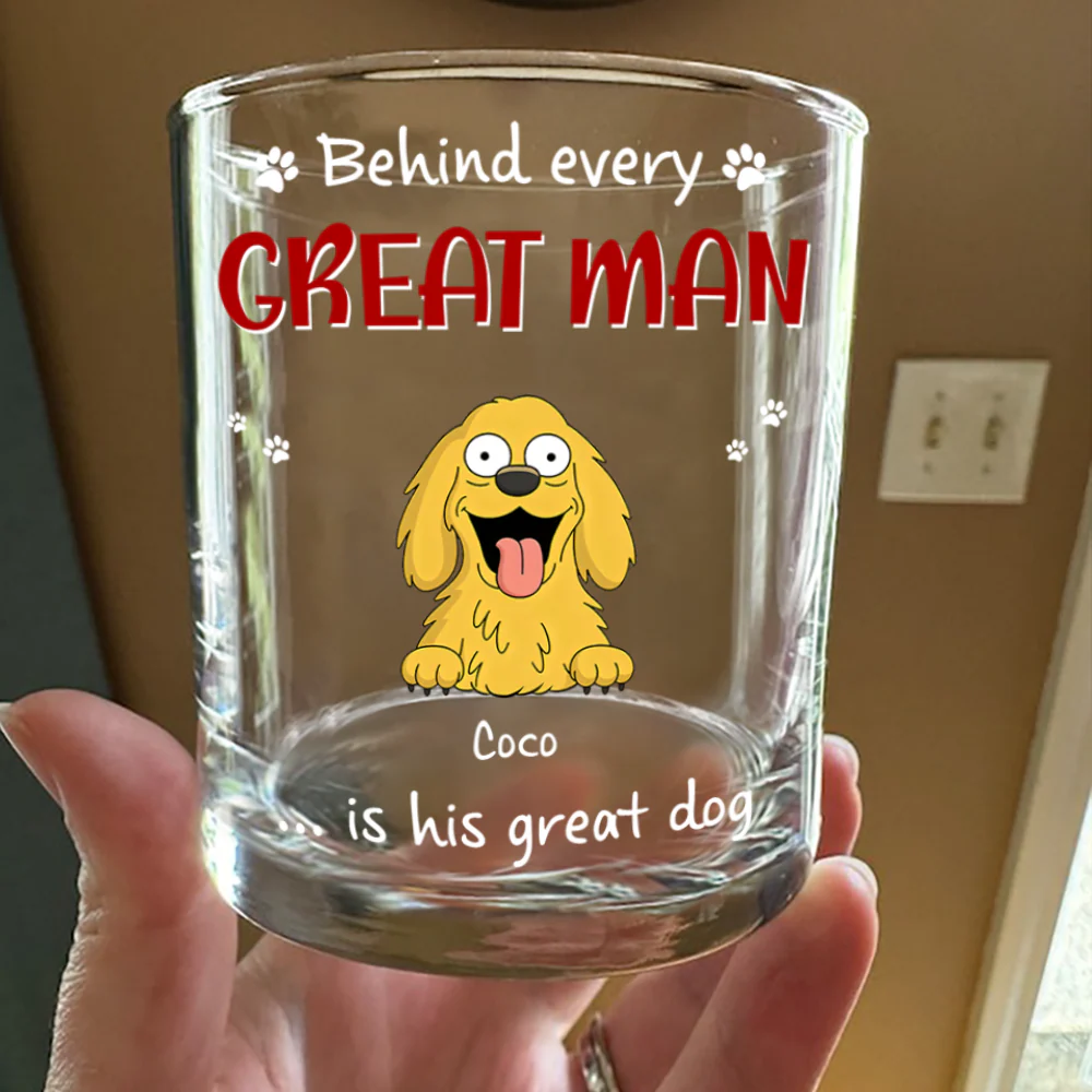 Behind Every Great Man Are A Lot Of Dogs Whiskey Glass for Dog Dad HO82 894136 - Image 5
