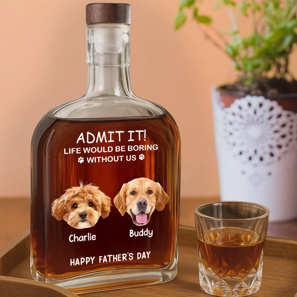 Custom Face Photo Life Would Be Boring Without Me Dog Cat Whiskey Bottle Dog Cat Lovers Gift HO82 894048 - Image 5