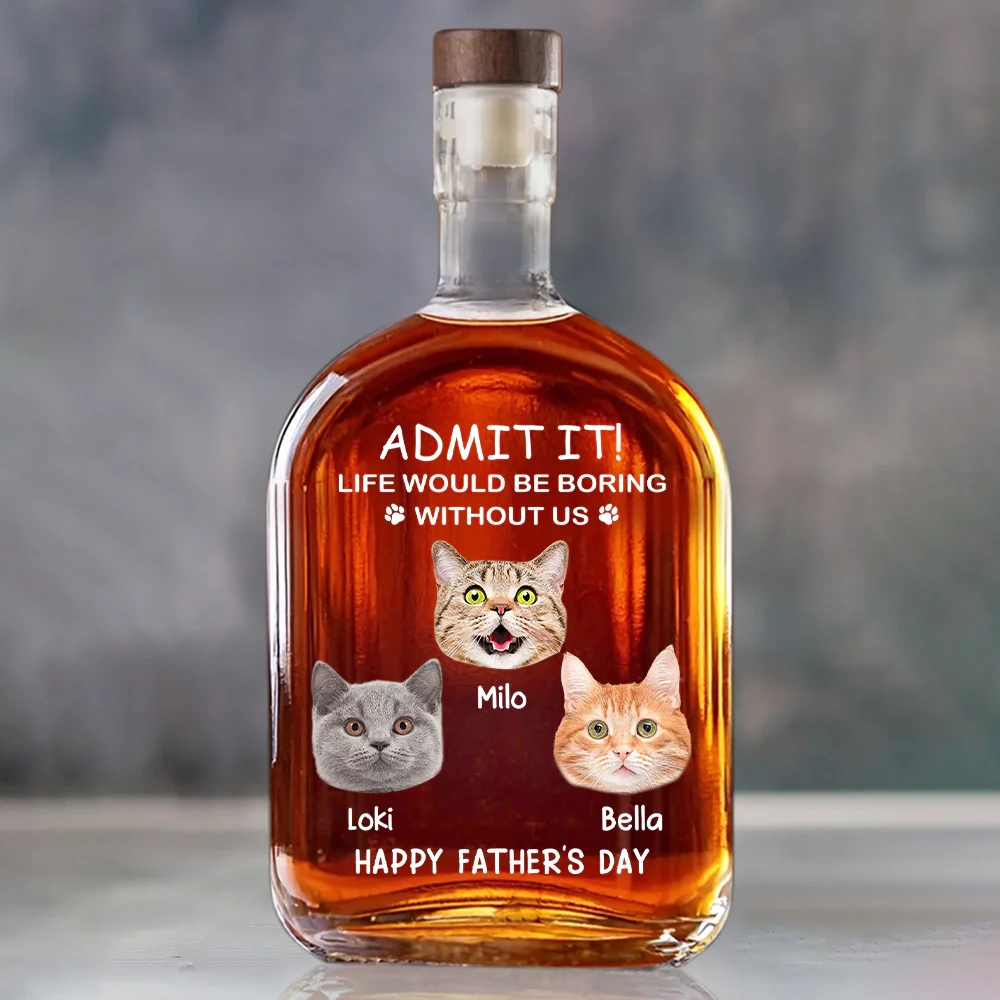 Custom Face Photo Life Would Be Boring Without Me Dog Cat Whiskey Bottle Dog Cat Lovers Gift HO82 894048 - Image 8
