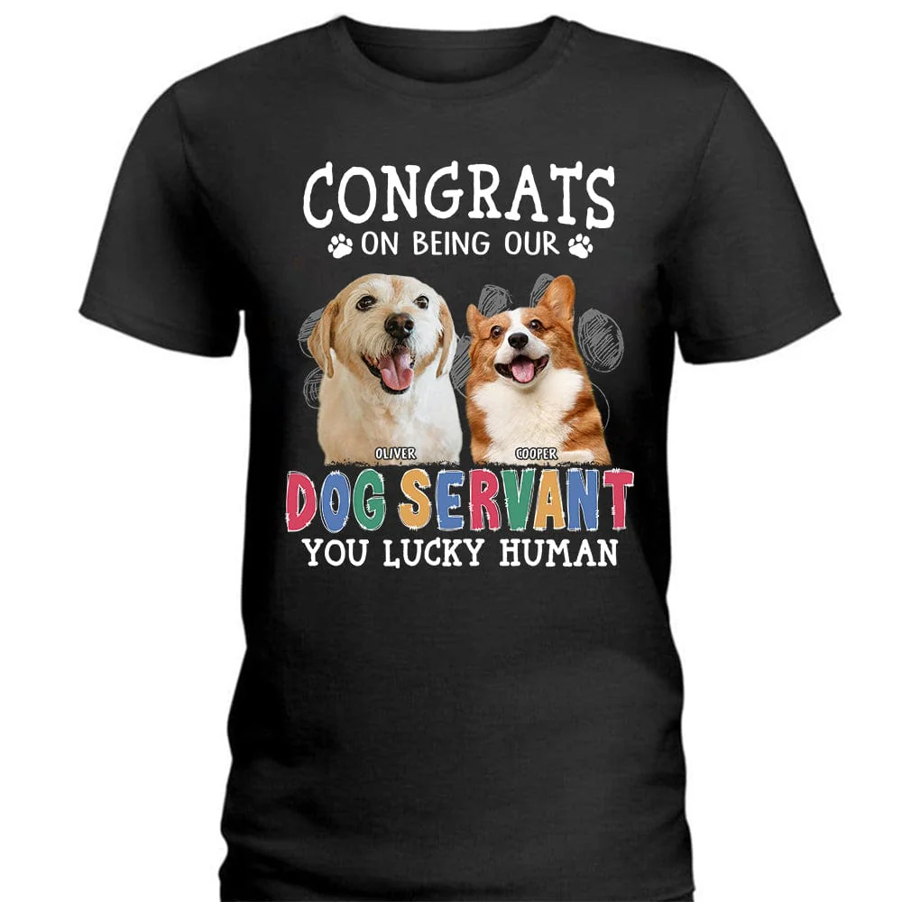 Custom Photo Congrats On Being Our Dog Servant Shirt N304 889704 - Image 4
