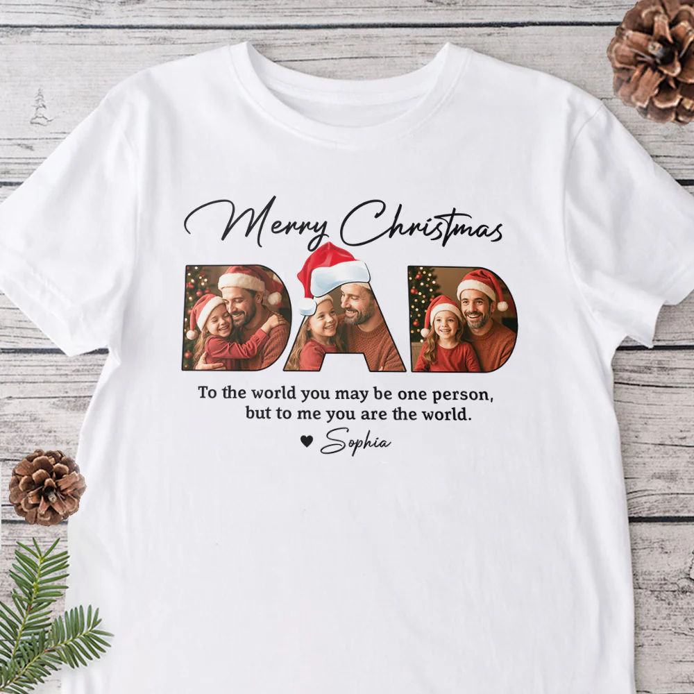 Custom Photo Dad To Me You Are The World Bright Shirt Christmas Gift For Dad HO82 894408 - Image 8