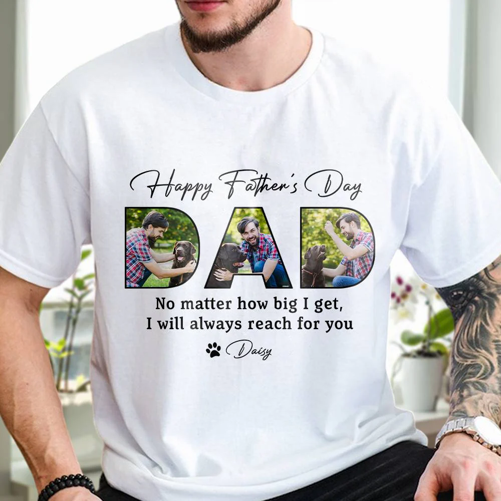 Custom Photo Happy Father's Day No Matter How Big We Get Dog Shirt HO82 893884 - Image 5