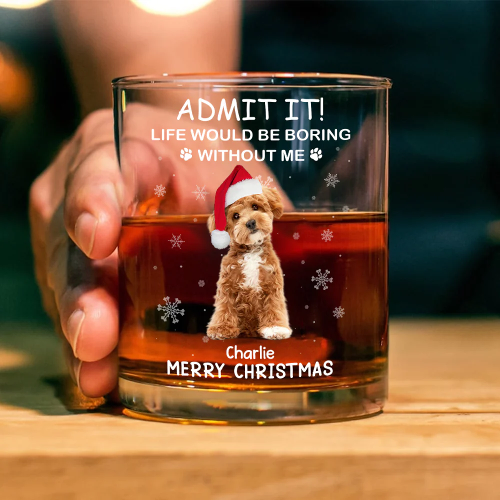 Custom Photo Life Would Be Boring Without Me Dog Cat Whiskey Glass Gift For Dad, Christmas Gifts HO82 894336 - Image 2