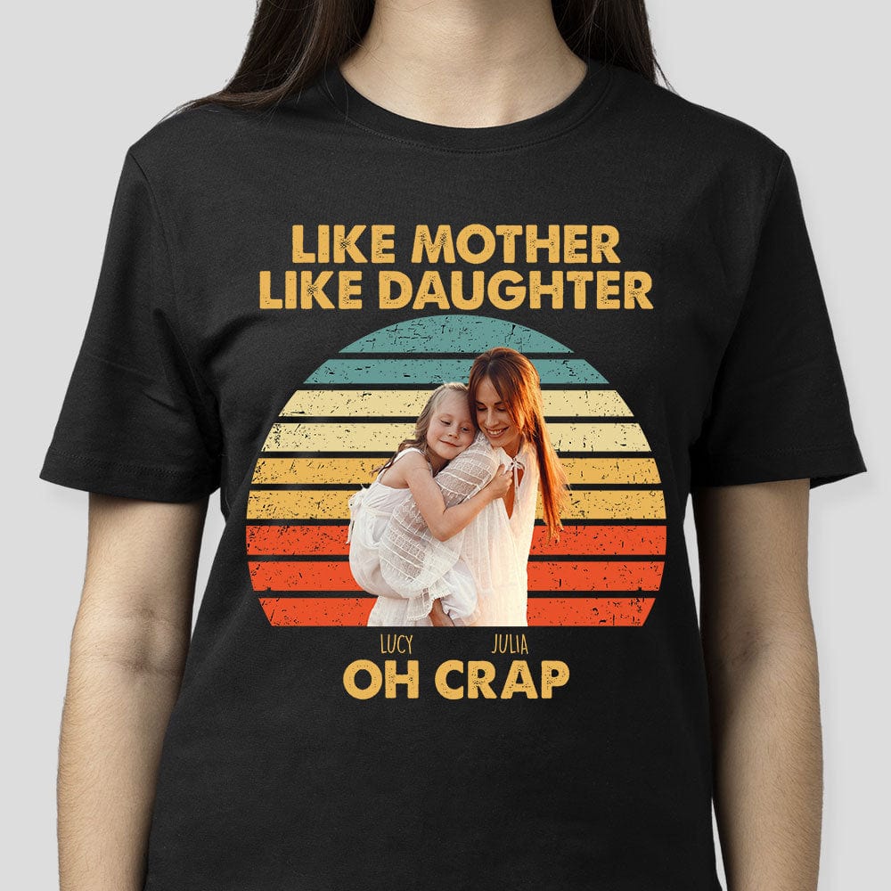 Custom Photo Like Mother Like Daughter Retro Dark Shirt T286 890438 - Image 7