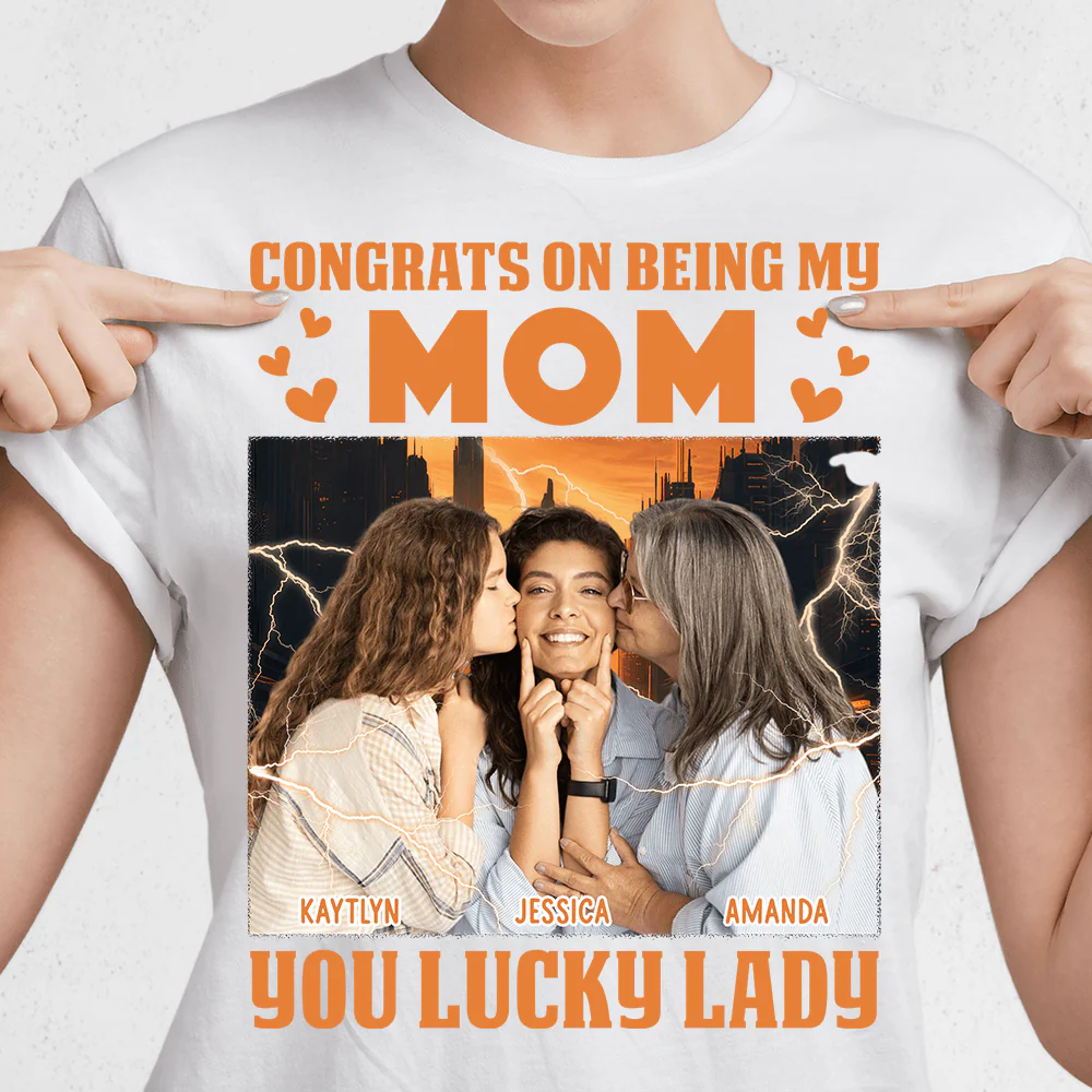 Custom Photo Lucky Lady Congrats On Being My Mom Family Bright Shirt N304 890240 - Image 7