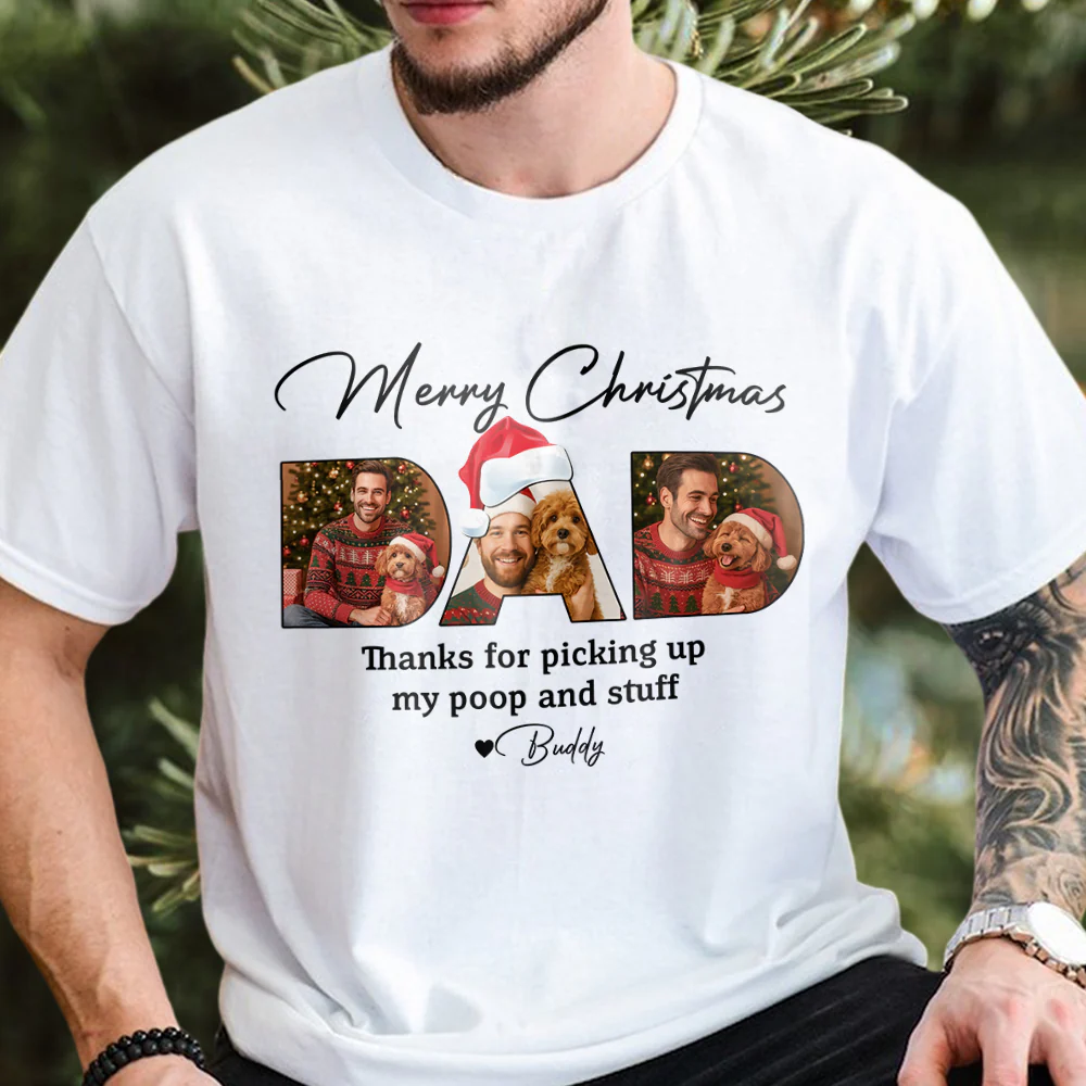 Custom Photo Merry Christmas Dad Thanks For Picking Up My Poop And Stuff Bright Shirt Gift For Dog Lovers HO82 894406 - Image 5