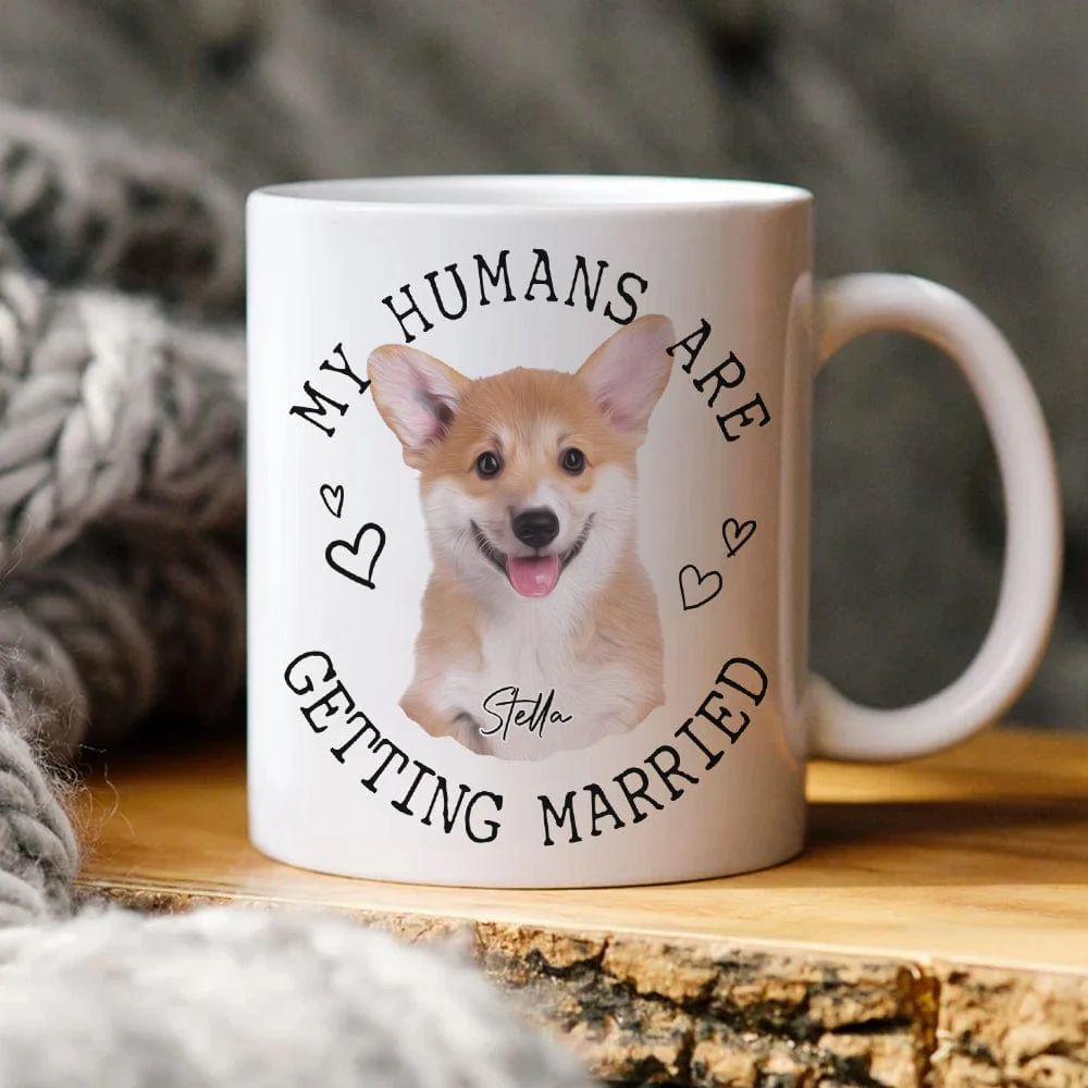 Custom Photo My Humans Are Getting Married Dog Cat Mug N304 889708 - Image 4