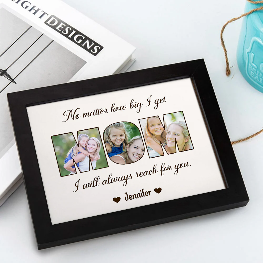 Custom Photo No Matter How Big We Get, We Will Always Reach For You Picture Frame Gift For Mother's Day HO82 893734 - Image 3