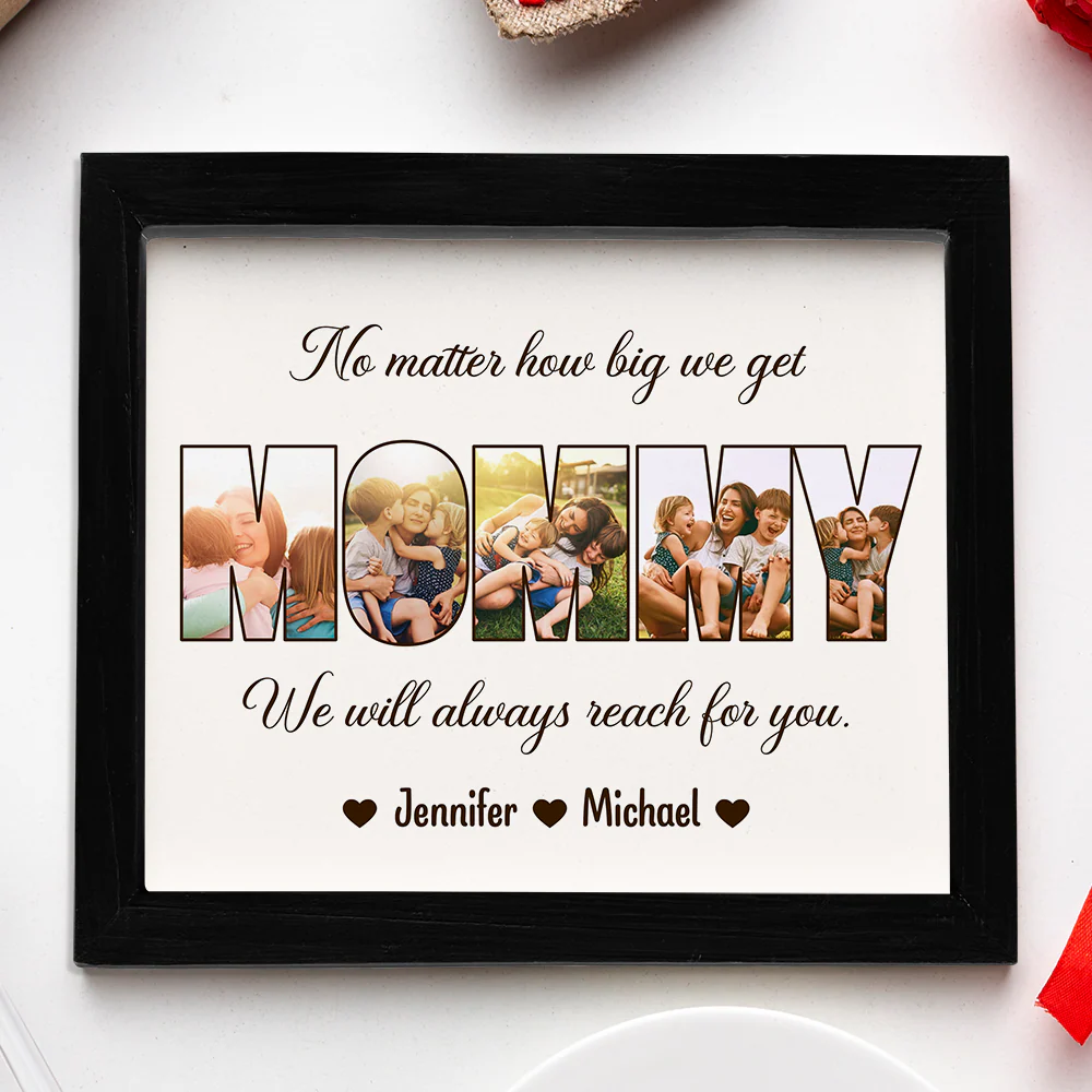 Custom Photo No Matter How Big We Get, We Will Always Reach For You Picture Frame Gift For Mother's Day HO82 893734 - Image 5