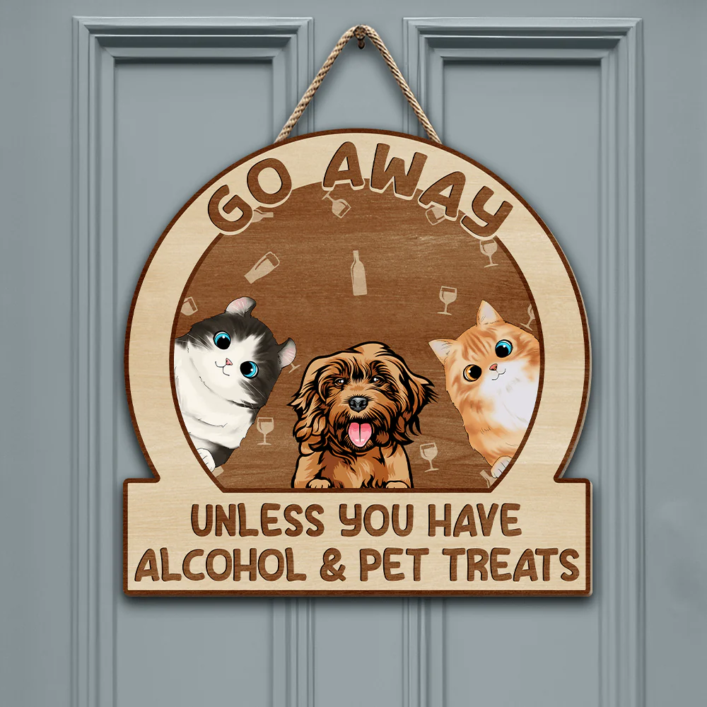 Go Away Unless You Have Alcohol And Pet Treats Doorsign Personalized Gift TA29 890022 - Image 4