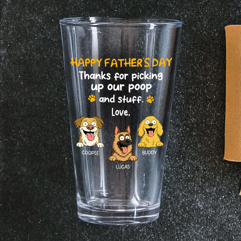 Happy Father's Day, Thank For Picking Up Our Poop Beer Glass Personalized Gift HO82 893714 - Image 5