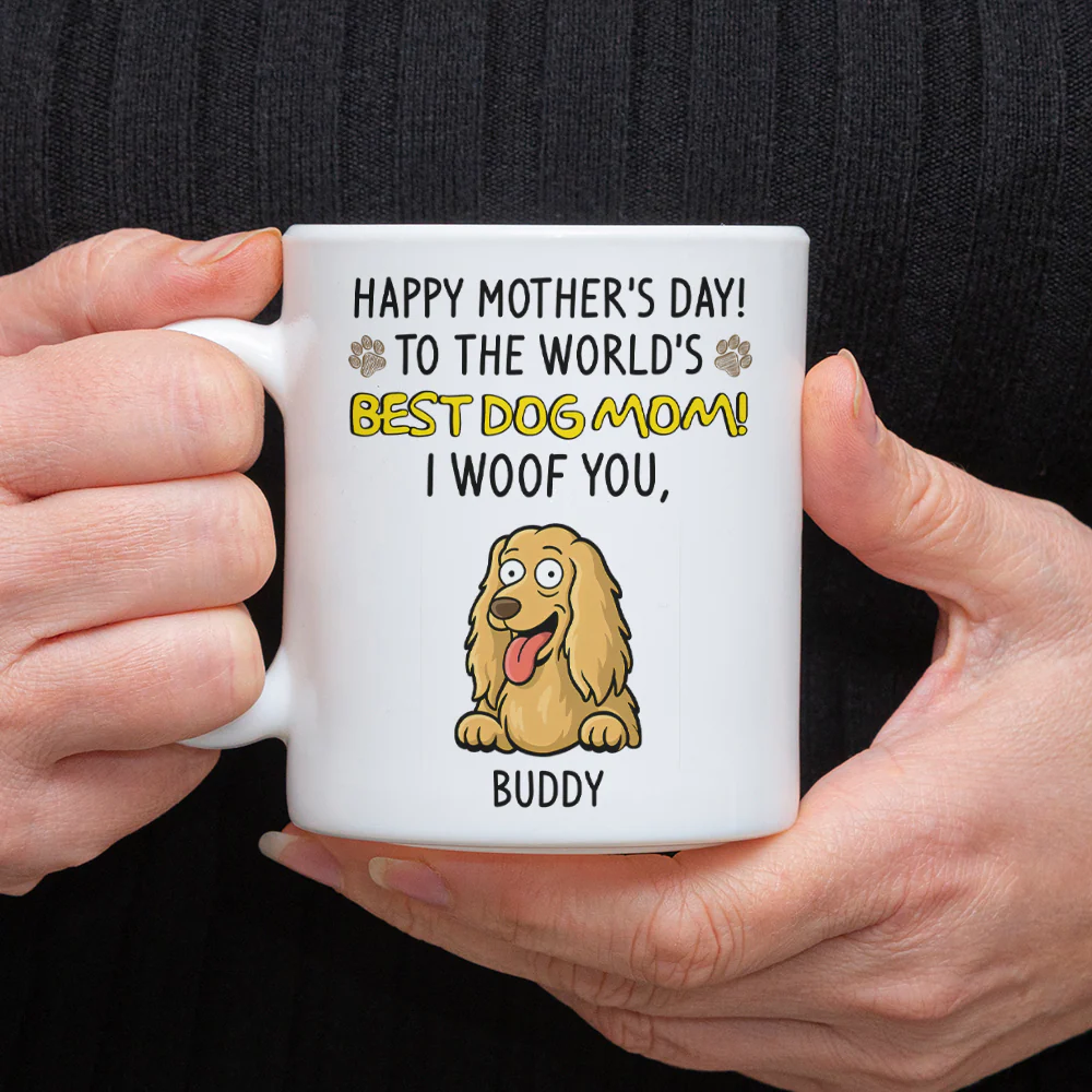 Happy Mother's Day, Best Dog Mom, We Woof You White Mug Funny Personalized Gift For Dog Mom HO82 893696 - Image 3