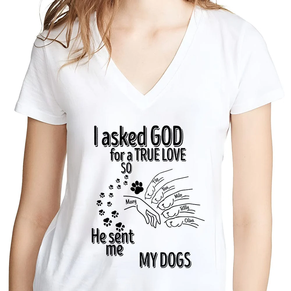 I Asked God For A True Love So He Sent Me A My Dog Shirt Personalized Gift TA29 889972 - Image 3