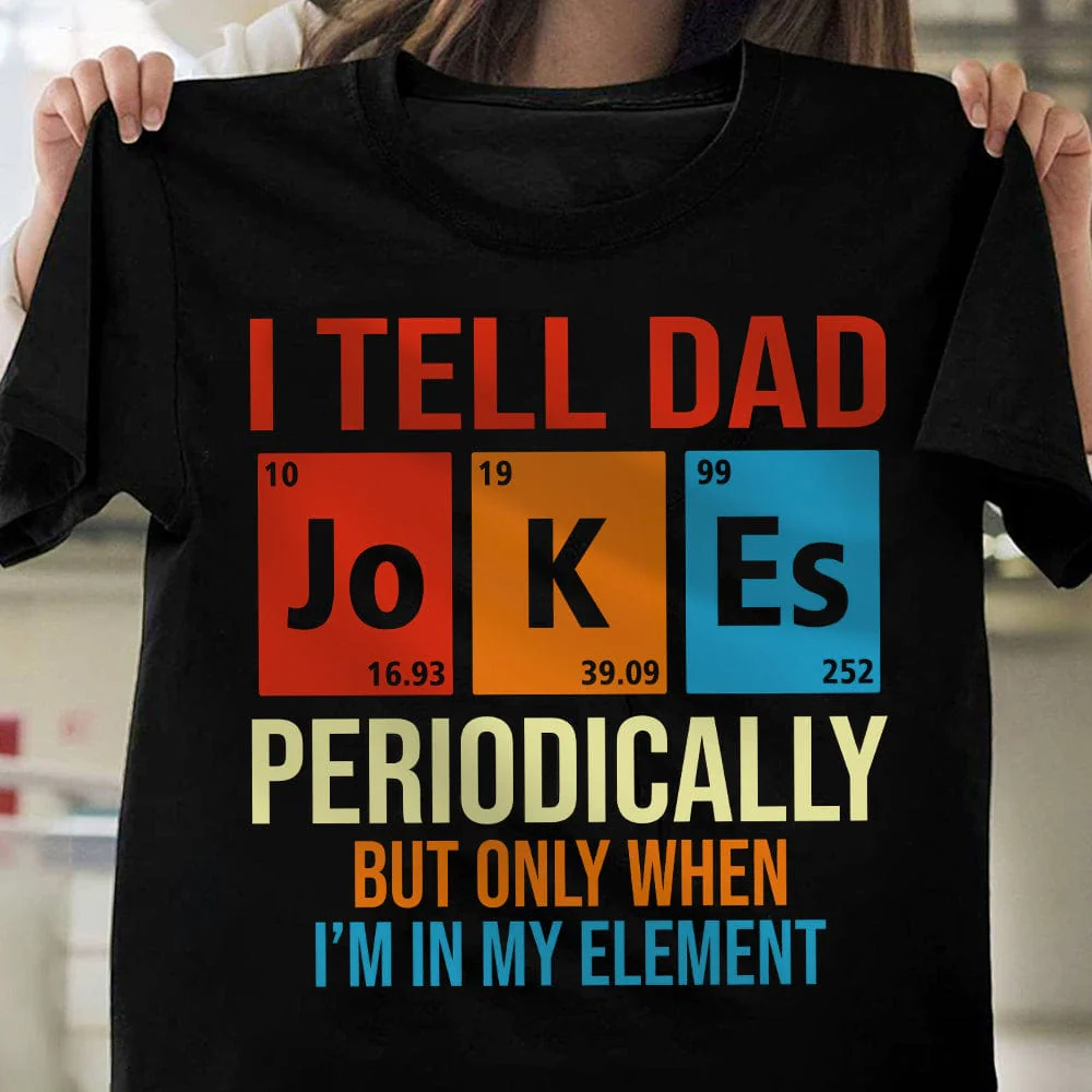 I Tell Dad Jokes Periodically Element Birthday Father's Day Dark Shirt HO82 893182
