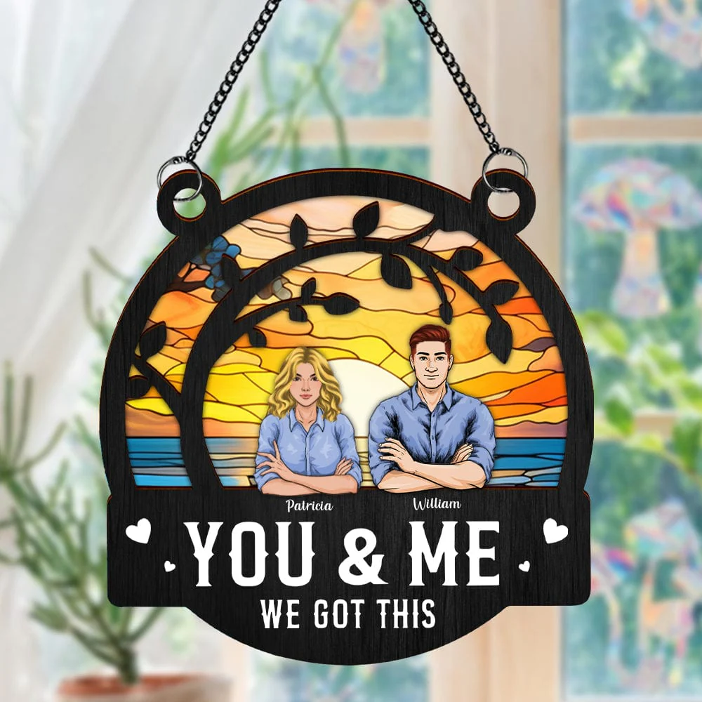 You & Me We Got This Window Hanging Suncatcher Ornament Personalized Gift HO82 891178 - Image 3