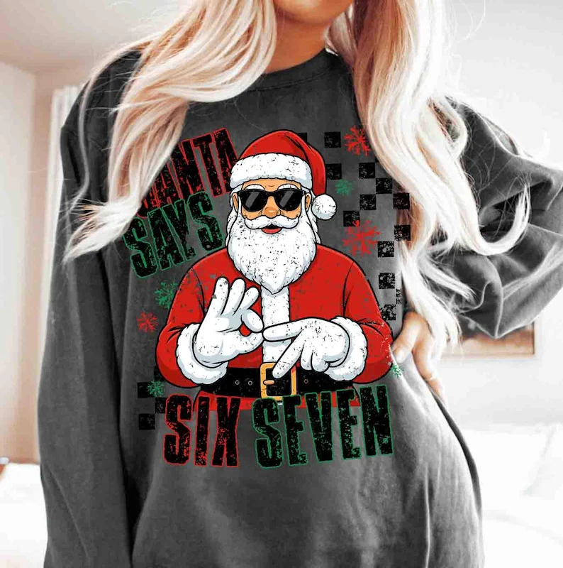 Santa Says Six Seven Christmas Comfort Shirt TH10 896801 - Image 5