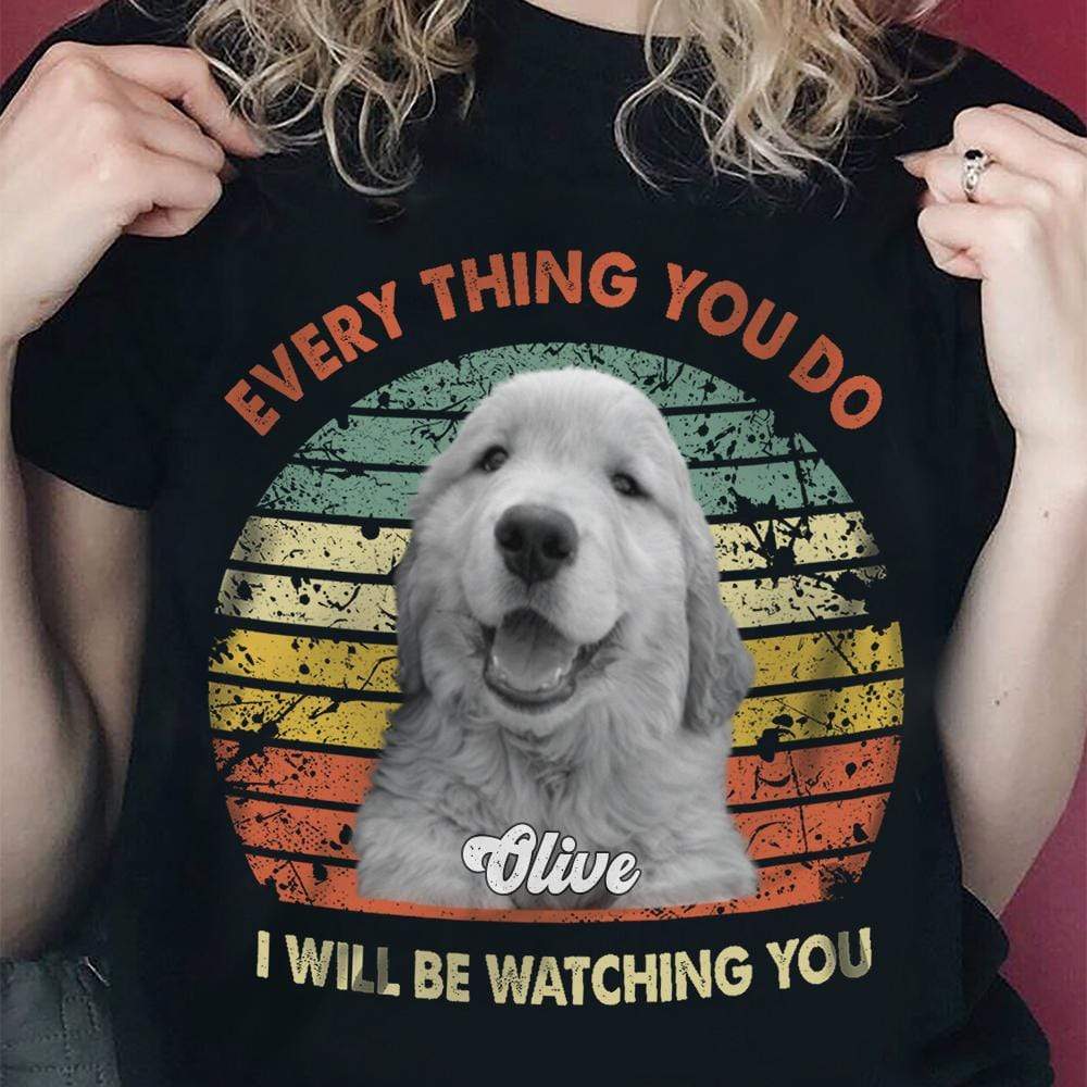I Will Be Watching You Dog Shirt - Image 2